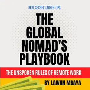THE GLOBAL NOMAD'S PLAYBOOK: The Unspoken Rules of Remote Work